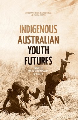 Indigenous Australian Youth Futures: Living the Social Determinants of Health 1