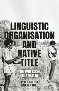 bokomslag Linguistic Organisation and Native Title: The Wik Case, Australia