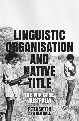 Linguistic Organisation and Native Title: The Wik Case, Australia 1