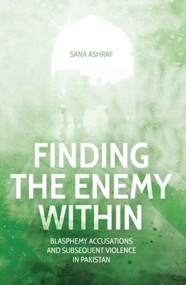 Finding the Enemy Within: Blasphemy Accusations and Subsequent Violence in Pakistan 1