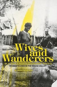 bokomslag Wives and Wanderers in a New Guinea Highlands Society: Women's lives in the Wahgi Valley