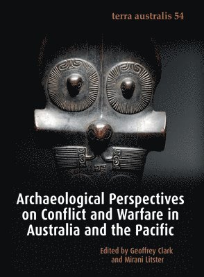 Geoffrey Clark, Mirani Litster - Archaeological Perspectives on Conflict and Warfare in Australia and the Pacific, Häftad