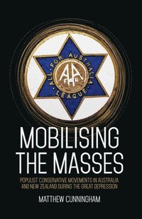 bokomslag Mobilising the Masses: Populist Conservative Movements in Australia and New Zealand During the Great Depression