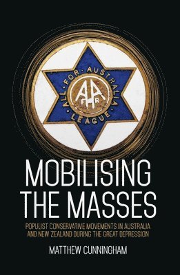 Mobilising the Masses: Populist Conservative Movements in Australia and New Zealand During the Great Depression 1