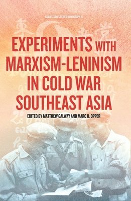Matthew Galway, Marc H. Opper, Marc H Opper - Experiments with Marxism-Leninism in Cold War Southeast Asia, Häftad
