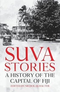 bokomslag Suva Stories: A History of the Capital of Fiji
