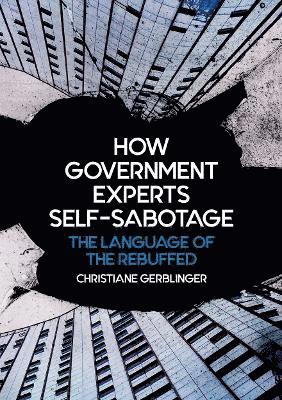 Christiane Gerblinger - How Government Experts Self-Sabotage: The Language of the Rebuffed, Häftad