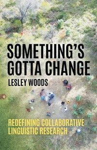 bokomslag Something's Gotta Change: Redefining Collaborative Linguistic Research