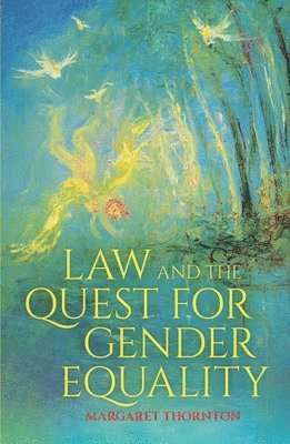 Margaret Thornton - Law and the Quest for Gender Equality, Häftad