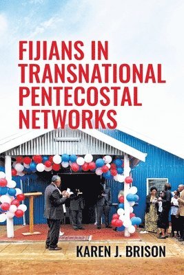 Karen J. Brison - Fijians in Transnational Pentecostal Networks, Häftad