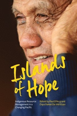 Paul D'Arcy, Daya Dakasi Da-Wei Kuan - Islands of Hope: Indigenous Resource Management in a Changing Pacific, Häftad