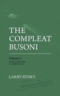 bokomslag The Compleat Busoni, Volume 2