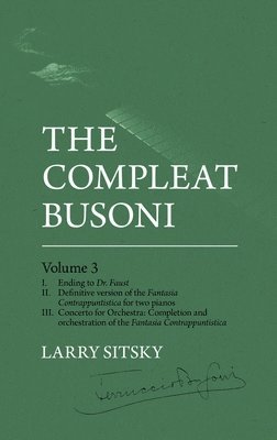 Larry Sitsky - The Compleat Busoni, Volume 3, Inbunden