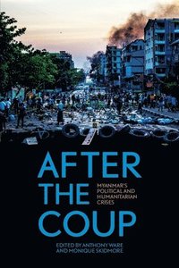 bokomslag After the Coup: Myanmar's Political and Humanitarian Crises