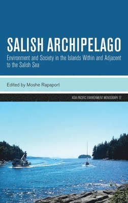 bokomslag Salish Archipelago: Environment and Society in the Islands Within and Adjacent to the Salish Sea