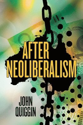 John Quiggin - After Neoliberalism, Häftad