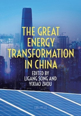 Ligang Song, Yixiao Zhou - The Great Energy Transformation in China, Häftad