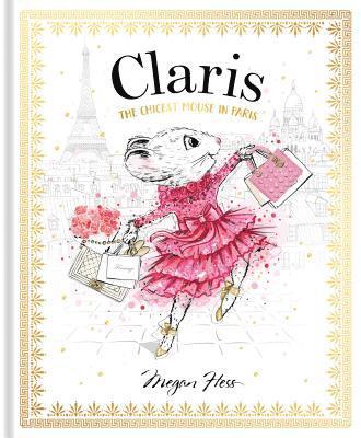 Megan Hess - Claris: The Chicest Mouse in Paris, Inbunden
