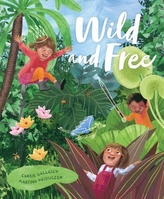 Carrie Gallasch - Wild and Free, Inbunden