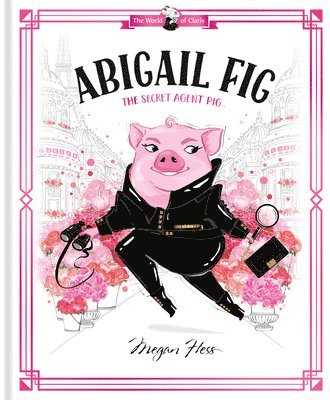 bokomslag Abigail Fig: The Secret Agent Pig