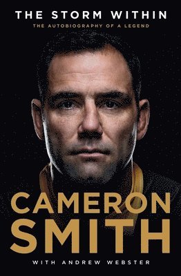 Cameron Smith, Andrew Webster - The Storm Within: The Autobiography of a Legend, Inbunden