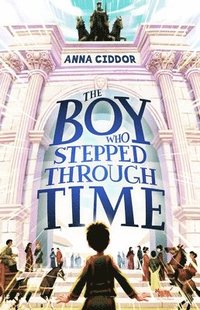 bokomslag Ciddor, A: Boy Who Stepped Through Time