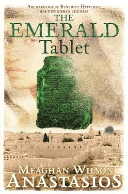 Meaghan Wilson Anastasios - The Emerald Tablet: A Benedict Hitchens Novel 2, Häftad