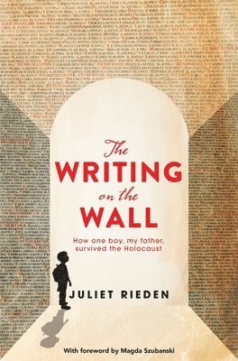 bokomslag The Writing on the Wall: How One Boy, My Father, Survived the Holocaust