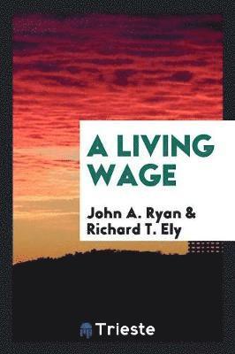 John A. Ryan, Richard T. Ely - A Living Wage, Häftad