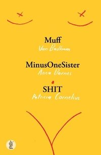 bokomslag Muff, MinusOneSister and SHIT: Three plays