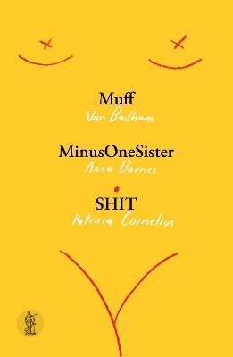 Muff, MinusOneSister and SHIT: Three plays 1