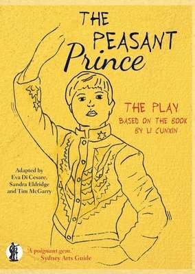 Li Cunxin, Eva Di Cesare, Sandra Eldridge, Tim Mcgarry - Peasant Prince: the play, Häftad