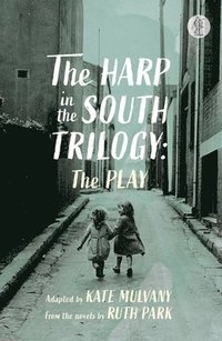bokomslag Harp in the South Trilogy: the play