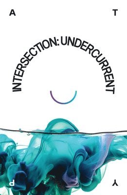 Intersection: Undercurrent 1