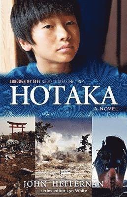 John Heffernan, Lyn White - Hotaka: Through My Eyes - Natural Disaster Zones, Häftad