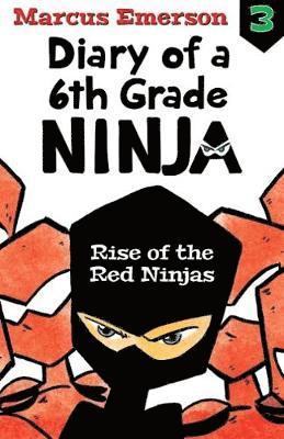 Rise of the Red Ninjas: Diary of a 6th Grade Ninja Book 3 1