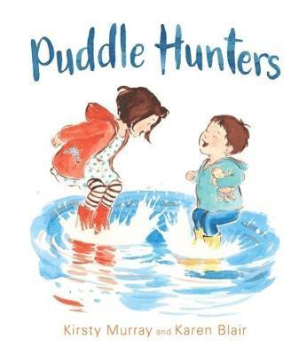 Kirsty Murray - Puddle Hunters, Inbunden