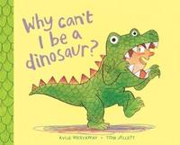 bokomslag Why Can't I Be a Dinosaur?