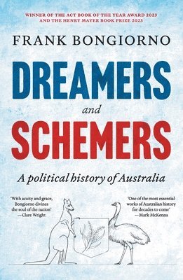 Frank Bongiorno - Dreamers and Schemers: A Political History of Australia, Häftad