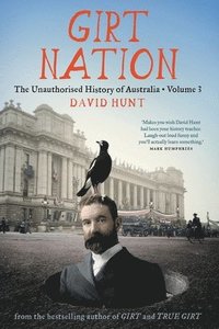 bokomslag Girt Nation: The Unauthorised History of Australia Volume 3