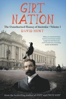 Girt Nation: The Unauthorised History of Australia Volume 3 1