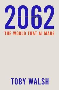 bokomslag 2062: The World that AI Made