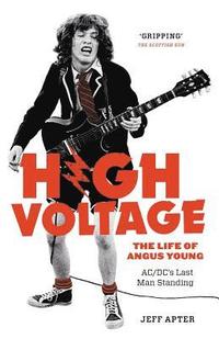 bokomslag High Voltage: The Life of Angus Young - ACDC's Last Man Standing