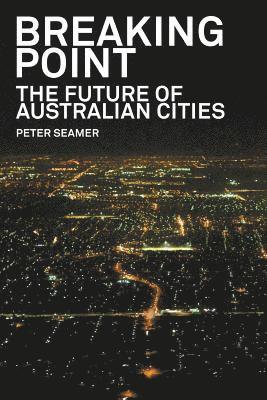 Breaking Point: The Future of Australian Cities 1