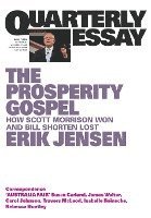 bokomslag The Prosperity Gospel: How Scott Morrison Won and Bill Shorten Lost; Quarterly Essay 74