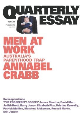 Men at Work: Australia's Parenthood Trap: Quarterly Essay 75 1