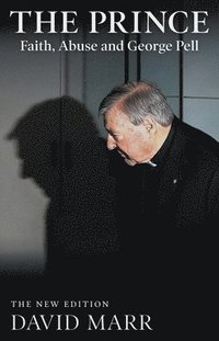 bokomslag The Prince: Faith, Abuse and George Pell