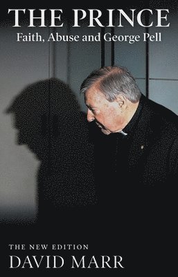 bokomslag The Prince: Faith, Abuse and George Pell