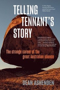bokomslag Telling Tennant's Story: The Strange Career of the Great Australian Silence