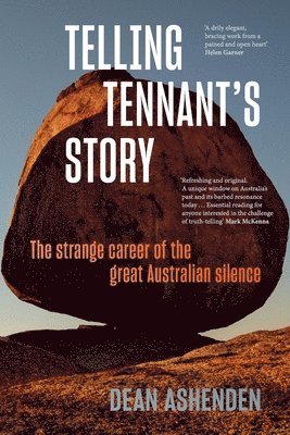 Dean Ashenden - Telling Tennant's Story: The Strange Career of the Great Australian Silence, Häftad